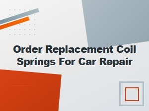 Order Replacement Coil Springs for Car Repair Diy Guide