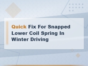 Quick Fix for a Snapped Lower Coil Spring in Winter