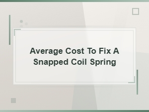 Average Cost to Fix a Snapped Coil Spring on Your Car