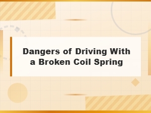 Dangers of Driving with a Broken Coil Spring