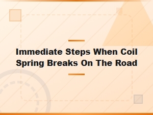 Immediate Steps When a Coil Spring Breaks While Driving