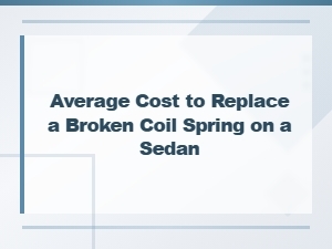 Signs and Symptoms of a Broken Coil Spring on Your Sedan